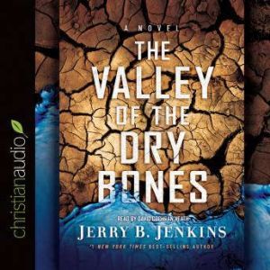 The Valley of the Dry Bones: An End Times Novel, Jerry B. Jenkins