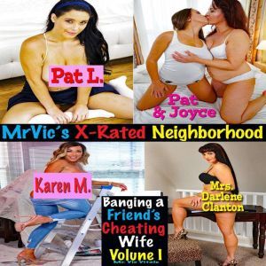 Banging a Friend's Cheating Wife  Volume I: Mr. Vics X-Rated Neighborhood, Mr. Vic Vitale