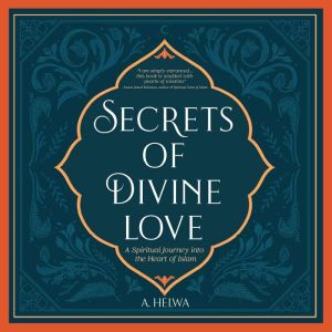 Secrets of Divine Love Journal: Insightful Reflections that Inspire Hope and Revive Faith, A. Helwa