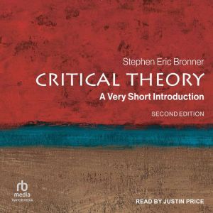 Critical Theory: A Very Short Introduction, Stephen Eric Bronner