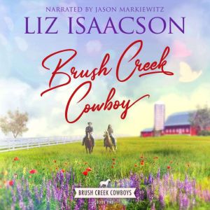 Brush Creek Cowboy: Christian Contemporary Western Romance, Liz Isaacson