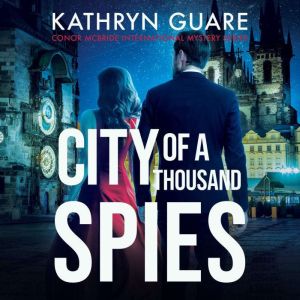 City Of A Thousand Spies: The Conor McBride Series, Book 3, Kathryn Guare