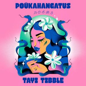 Poukahangatus: Poems, Tayi Tibble