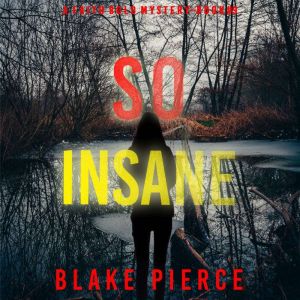 So Insane (A Faith Bold FBI Suspense ThrillerBook Nine): Digitally narrated using a synthesized voice, Blake Pierce