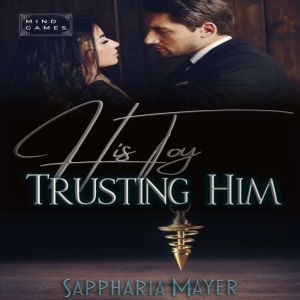 His Toy is Trusting Him: His Toy Collection (Book 4), Sappharia Mayer