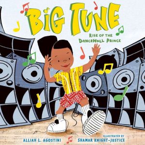 Big Tune: Rise of the Dancehall Prince, Alliah L. Agostini