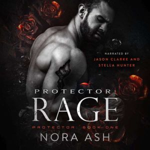 Protector: Rage: A Dark Omegaverse Romance, Nora Ash