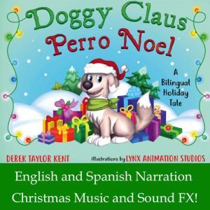 Doggy Claus: A Bilingual Holiday Tale, Derek Taylor Kent