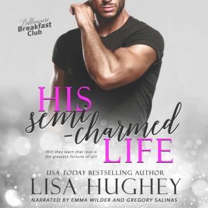 His Semi-Charmed Life: An LMWW, Reversal of Fortune Romance, Lisa Hughey