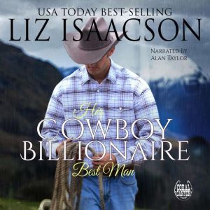 Her Cowboy Billionaire Best Man: A Whittaker Family Novel, Liz Isaacson