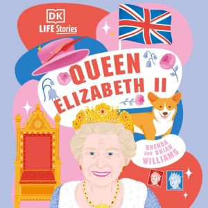 DK Life Stories Queen Elizabeth II: Amazing people who have shaped our world, DK