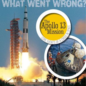The Apollo 13 Mission: Core Events of a Crisis in Space, Kassandra Radomski