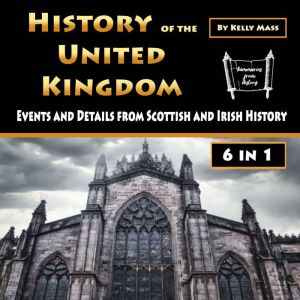 History of the United Kingdom: Events and Details from Scottish and Irish History, Kelly Mass