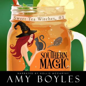Southern Magic: Sweet Tea Witch Mysteries Book One, Amy Boyles