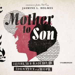 Mother to Son: Letters to a Black Boy on Identity and Hope, Jasmine L. Holmes