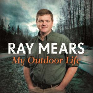 My Outdoor Life: The Sunday Times Bestseller, Ray Mears