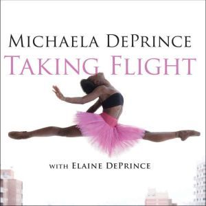 Taking Flight: From War Orphan to Star Ballerina, Elaine DePrince
