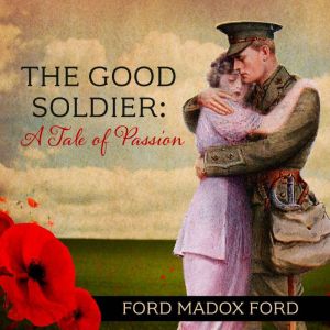 The Good Soldier: A Tale of Passion, Ford Madox Ford