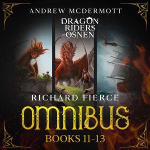 Dragon Riders of Osnen Omnibus 4: Episodes 11-13, Richard Fierce