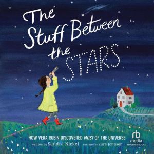 The Stuff Between the Stars: How Vera Rubin Discovered Most of the  Universe, Aimee Sicuro