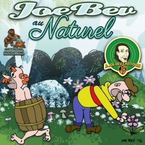 Joe Bev au Naturel: A Joe Bev Cartoon, Volume 8, Joe Bevilacqua; Daws Butler; Pedro Pablo Sacristn