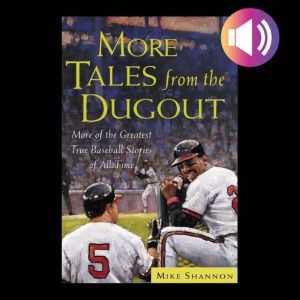 More Tales from the Dugout: More of the Greatest True Baseball Stories of All Time, Mike Shannon