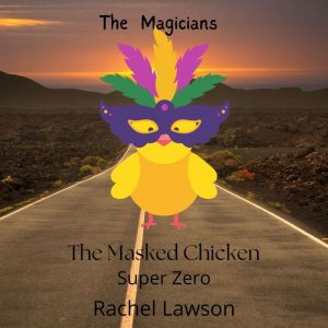 The Masked Chicken: Super Zero, Rachel Lawson