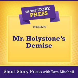 Short Story Press Presents Mr. Holystone's Demise, Short Story Press
