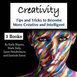 Creativity: Tips and Tricks to Become More Creative and Intelligent, Samirah Eaton