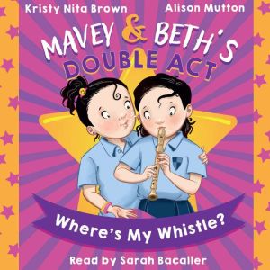 Mavey & Beth's Double Act: Where’s My Whistle?, Kristy Nita Brown