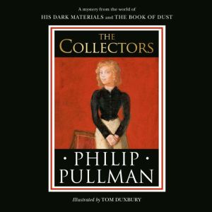 His Dark Materials: The Collectors, Philip Pullman