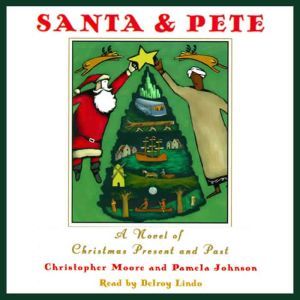 Santa & Pete: A Novel of Christmas Present and Past, Christopher Moore