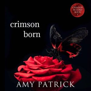 Crimson Born: A Young Adult Vampire Romance, Amy Patrick