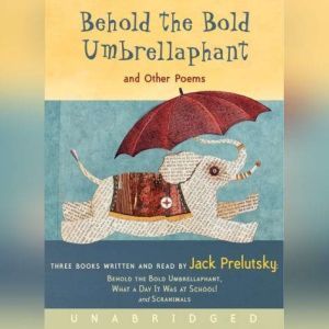Behold the Bold Umbrellaphant: And Other Poems, Jack Prelutsky
