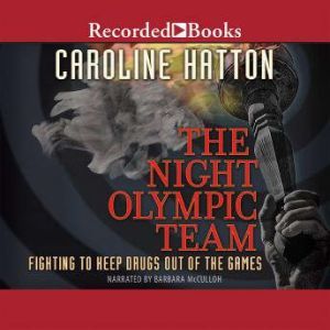 Night Olympic Team : Fighting to Keep Drugs Out of the Game, Caroline Hatton