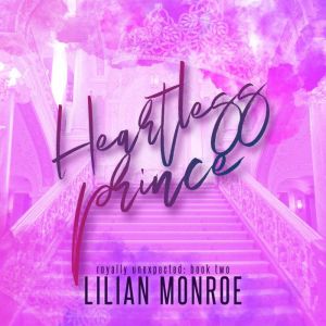 Heartless Prince: An Accidental Pregnancy Romance, Lilian Monroe
