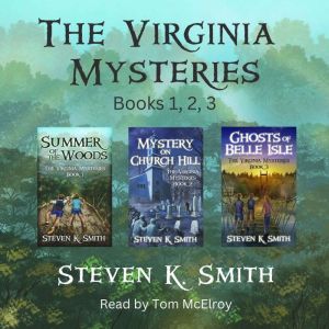 Virginia Mysteries Collection, The: Books 1-3: Summer of the Woods, Mystery on Church Hill, Ghosts of Belle Isle, Steven K. Smith