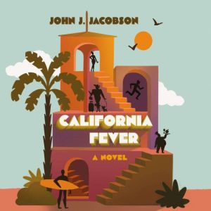 California Fever: A Novel, John J. Jacobson