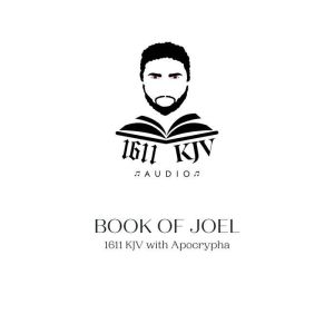 Book Of Joel: 1611 KJV audio book read by real people from the four corner's of the earth. Allow the bible to be read to you anytime of the day with multiple voices to choose from., God