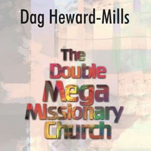 The Double Mega Missionary Church, Dag Heward-Mills
