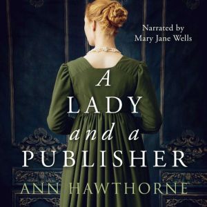 A Lady and a Publisher: A Clean Regency Short Story, Ann Hawthorne