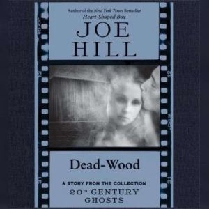 Dead-Wood, Joe Hill