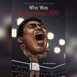 Who Was Muhammad Ali?, James Buckley, Jr.