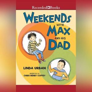 Weekends with Max and His Dad, Linda Urban