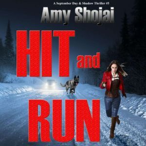 Hit And Run: A September Day & Shadow Thriller #5, Amy Shojai