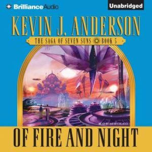 Of Fire and Night: The Saga of Seven Suns, Book 5, Kevin J. Anderson