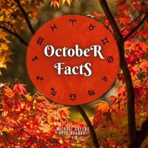 October Facts: Short Read From The Book What Does The Month Of Your Birth Reveal About You, Michael Greens