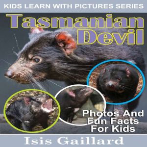 Tasmanian Devil: Photos and Fun Facts for Kids, Isis Gaillard