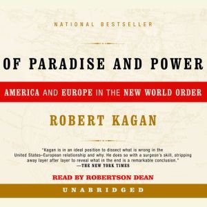 Of Paradise and Power: America and Europe in the New World Order, Robert Kagan