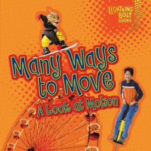 Many Ways to Move: A Look at Motion, Jennifer Boothroyd